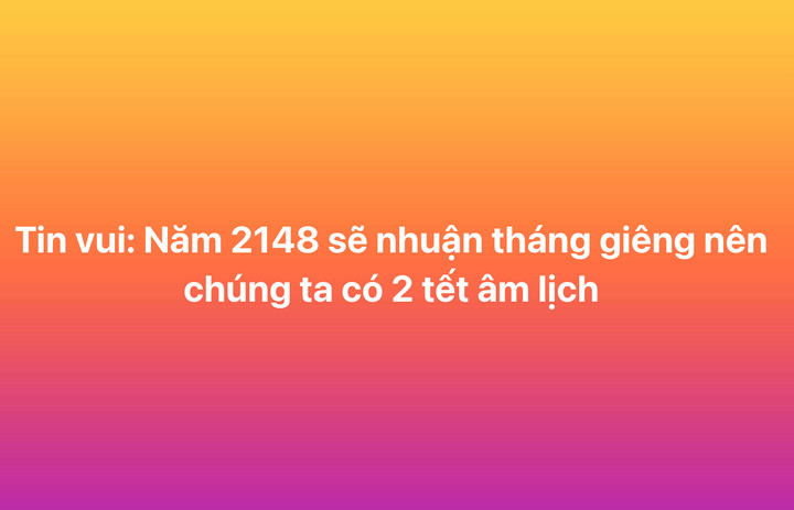 Vì sao dân mạng nói 'năm 2148 Việt Nam đón Tết Nguyên đán 2 lần'?- Ảnh 1.